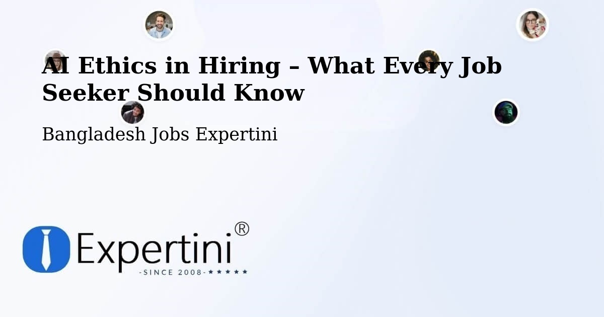 AI Ethics in Recruitment & Hiring – Narail - Narail, Bangladesh Jobs Expertini